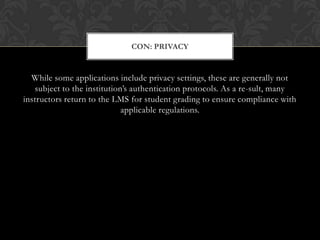 sometimes it leads to the technology driving the learning rather than how it should be with the learning driving the technology