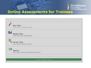 Confidential and Proprietary 24
www.stratbeans.com
Online Assessments for Trainees
 