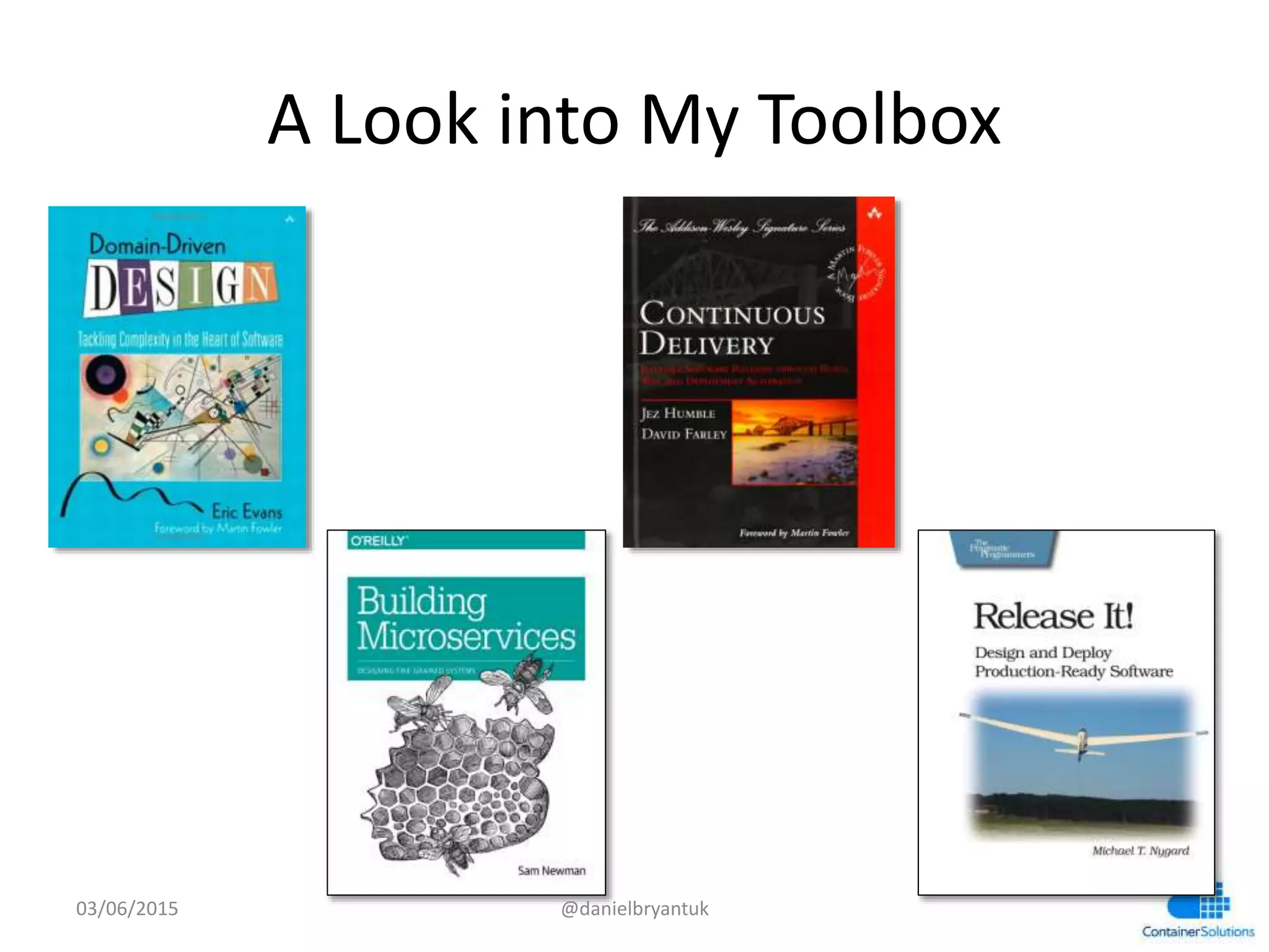 A	
  Look	
  into	
  My	
  Toolbox	
  
03/06/15	
   @danielbryantuk	
  
 