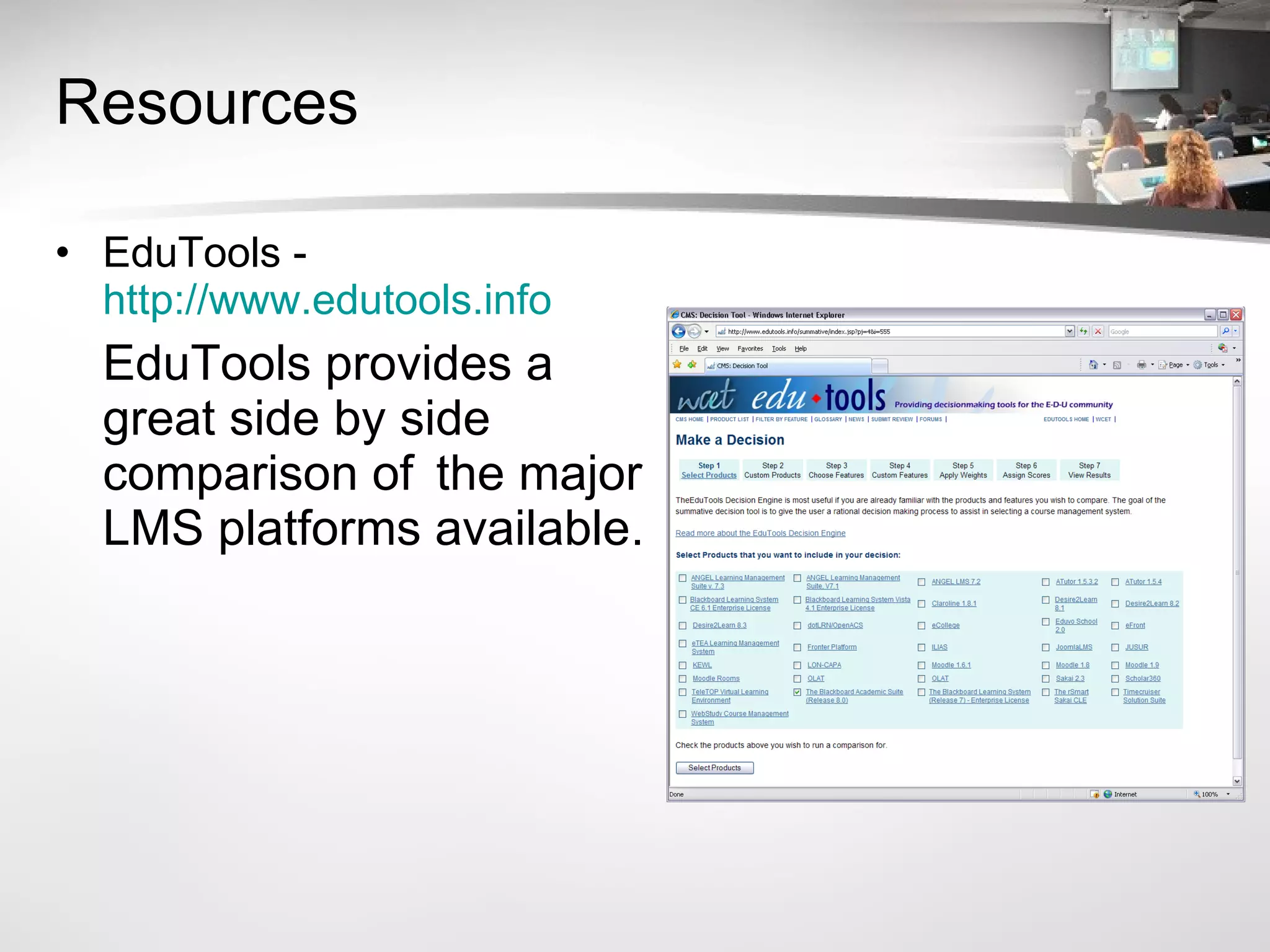 Resources EduTools -  http://www.edutools.info EduTools provides a great side by side comparison of  the major LMS platforms available. 