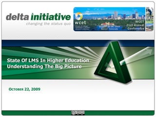 State Of LMS In Higher Education
Understanding The Big Picture



OCTOBER 22, 2009
 