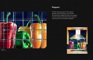 Peppers

              El-Notan has always been fond of peppers
              because of their brightness, color and form.
              He intentionally enlarged the scale of the peppers
              in order to help the viewer see all the nuances of
              color and form of this wonderful vegetable.




© LMT
Item # 1019
 