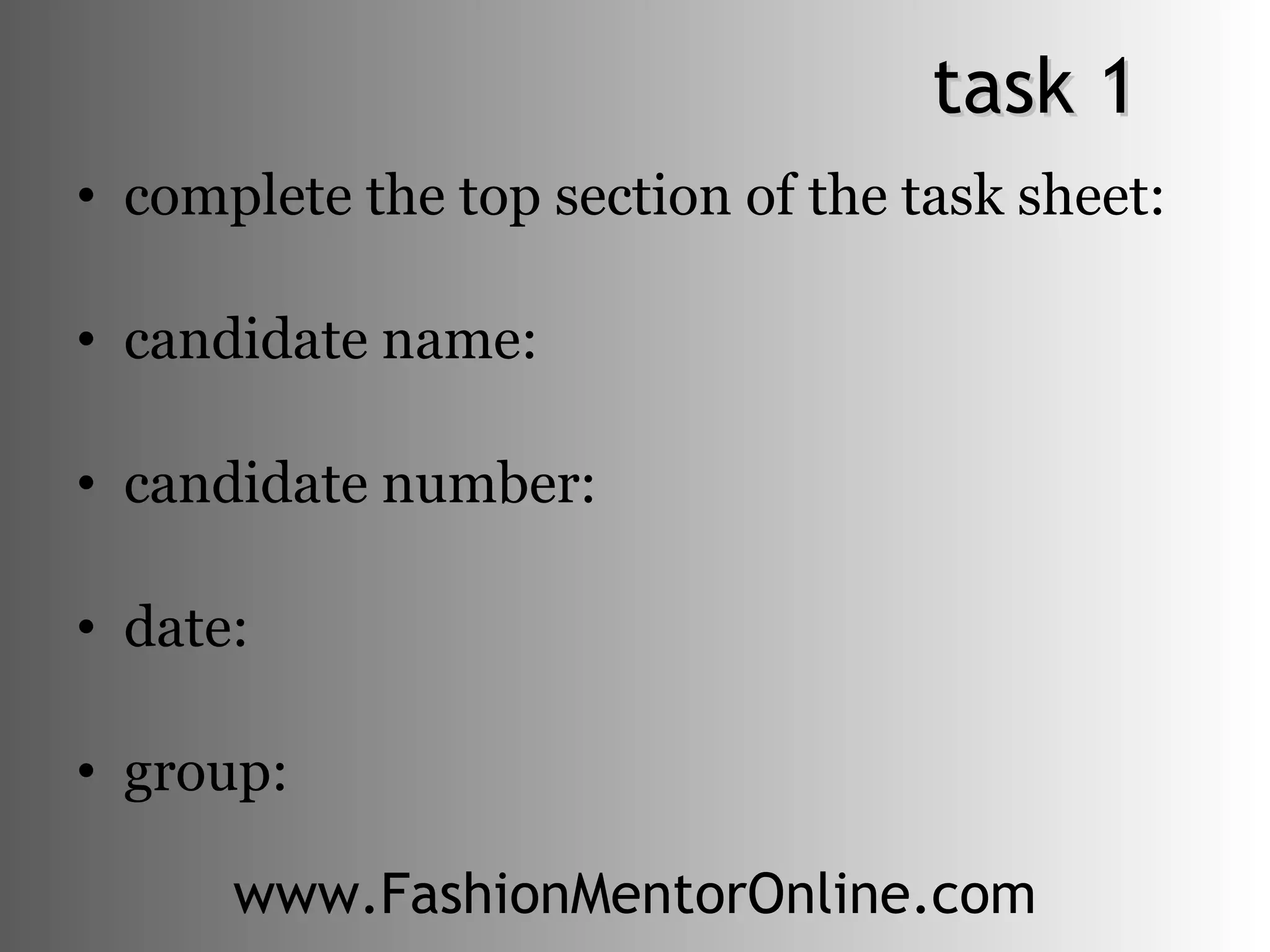task 1 complete the top section of the task sheet: candidate name: candidate number: date: group: www.FashionMentorOnline.com 