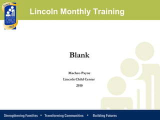 Blank Macheo Payne Lincoln Child Center  2010 Lincoln Monthly Training 