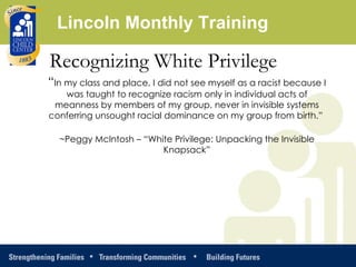 Recognizing White Privilege “ In my class and place, I did not see myself as a racist because I was taught to recognize ra...