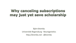 Björn Brembs
Universität Regensburg - Neurogenetics
http://brembs.net - @brembs
 