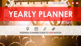 YEARLY PLANNER 
ESSENTIAL PLANNER GUIDE TO LIVE NATION  