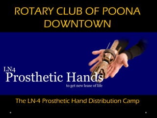 ROTARY CLUB OF POONA
DOWNTOWN
The LN-4 Prosthetic Hand Distribution Camp
 