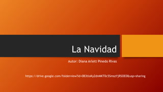 La Navidad
Autor: Diana Arlett Pinedo Rivas
https://drive.google.com/folderview?id=0B3tloKy2dnMKT0c5SmszYjRSOE0&usp=sharing
 