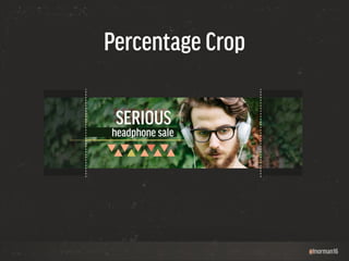 @lnorman16 
Percentage Crop 
 