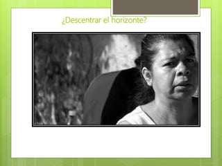 ¿Descentrar el horizonte?
 