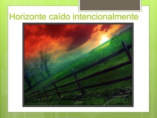 Horizonte caído intencionalmente
 