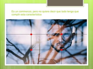 Es un cominenzo, pero no quiere decir que todo tenga que
complir esta característica
 