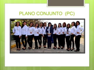 PLANO CONJUNTO (PC)
 