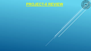 PROJECT-II REVIEW
 