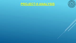 PROJECT-II ANALYSIS
 
