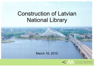 Construction of Latvian National Library March  18, 2010. 
