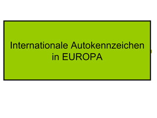 Internationale Autokennzeichen in EUROPA 