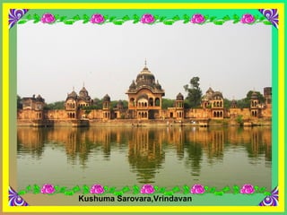 Kushuma Sarovara,Vrindavan 
