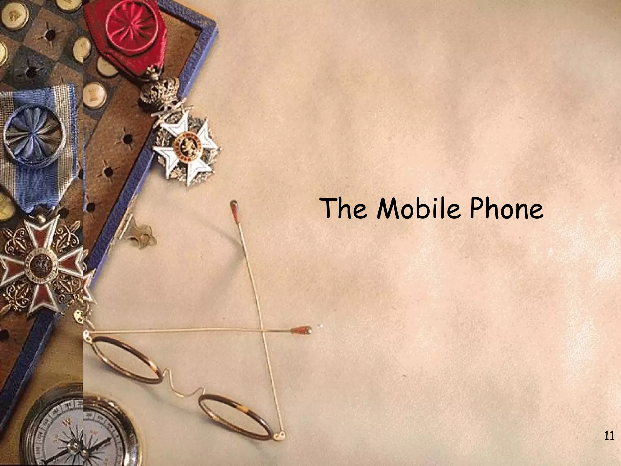 The Mobile Phone
11
 