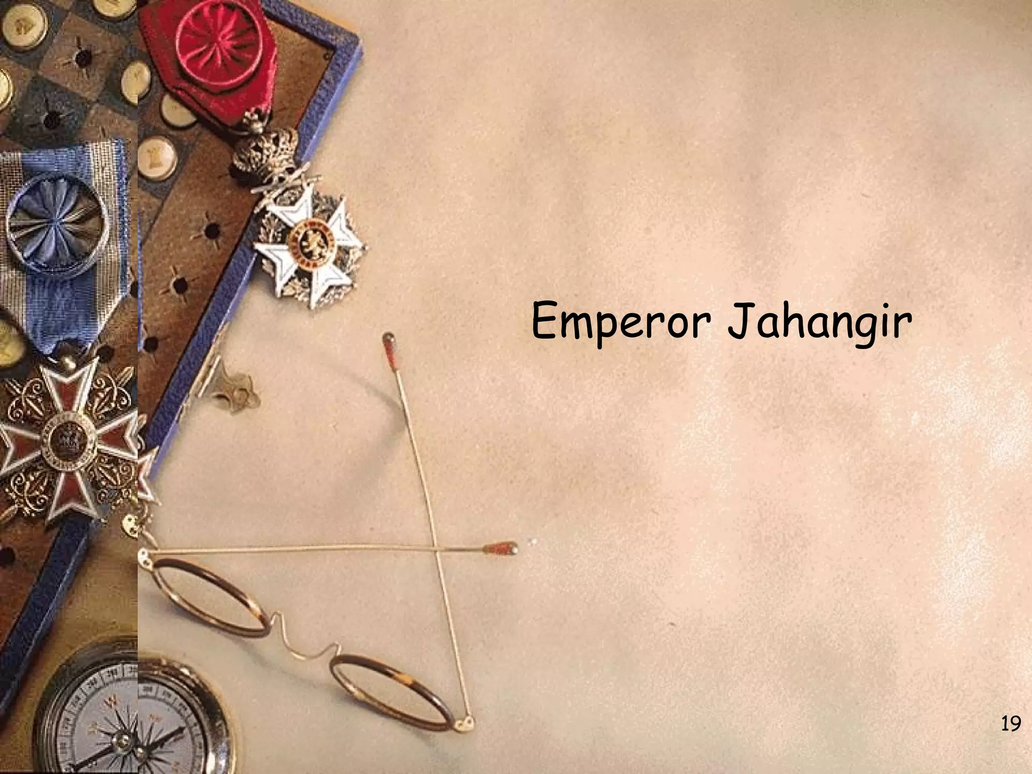 Emperor Jahangir
19
 