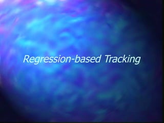 Regression-based Tracking
 