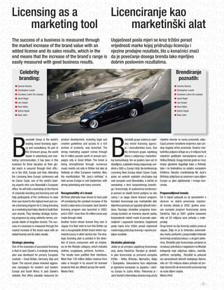 Licensing as a                                                                                         Licenciranje kao
    marketing tool                                                                                         marketinški alat
The success of a business is measured through                                                          Uspješnost posla mjeri se kroz tržišni porast
the market increase of the brand value with an                                                         vrijednosti marke kojoj pridružuju licenciju i
added license and its sales results, which in the                                                      njezine prodajne rezultate, što u konaćnici znaći
end means that the increase of the brand`s range is                                                    da je povećanje dosega brenda lako mjerljivo
easily measured with good business results.                                                            dobrim poslovnim rezultatima.

       Celebrity                                                                                                                                                         Brendiranje
       branding:                                                                                                                                                          poznatih:
   l Carmen Electra                                                                                                                                                    l Carmen Electra
   l Christopher Lowell                                                                                                                                                l Christopher Lowell
   l Countess LuAnn De Lesseps                                                                                                                                         l Countess LuAnn De Lesseps
   l janet Reger                                                                                                                                                       l janet Reger
   l Lee Cooper                                                                                                                                                        l Lee Cooper
   l Paris Hilton                                                                                                                                                      l Paris Hilton
   l Salma Hayek                                                                                                                                                       l Salma Hayek
   l Sean john                                                                                                                                                         l Sean john




B                                                                                                      B
              eanstalk Group is the world’s        product development, including legal and                          eanstalk grupa vodeća je svjet-     vrijedne resurse za razvoj proizvoda, uklju-
              leading brand licensing agen-        creative guidelines and access to a rich                          ska brend licensing agenci-         čujući pravne i kreativne smjernice, kao i pri-
              cy and consultancy. As part of       archive of products, was launched. The                            ja i konzultantska kuća. Kao        stup bogatoj arhivi proizvoda. Snažna mar-
              the omnicom group, the world         strong marketing support comes through                            dio omnicom grupe, svjetskog        ketinška potpora očituje se u 9 milijuna funti
              leader in advertising and mar-       the 9 million pounds worth of annual cam-                         lidera u reklamnoj i marketinš-     vrijednim godišnjim kampanjama samo u
keting communication, it has been in this          paigns only in Great Britain. The brand is          koj komunikaciji, tim se poslom bavi već tri      Velikoj Britaniji. Snaga brenda gradi se i kroz
business for three decades an their glo-           being strengthened through numerous                 desetljeća, a globalni doseg osiguravaju ure-     brojne glazbene događaje kako u Britaniji,
bal reach is ensured through their offic-          music events not only in Britain but also at        dima u SAD-u, Europi i Aziji. Na konferenciju     tako i na festivalima na ostalim europskim
es in the USA, Europe and Asia. Attending          festivals on other European markets. Also,          Licensing New Europa dolazi Ciaran Coyle,         tržištima. Također, manifestacija Mr. jack’s
the Licensing New Europe conference will           the manifestation “Mr. jack`s birthday” is          jedan od vodećih svjetskih stručnjaka koji        Birthday obilježava se sredinom rujna diljem
be Ciaran Coyle, one of the world`s lead-          held across Europe in mid September, with           vodi europski ured Beanstalka, a održat će        Europe uz jako oglašavanje i mnogo kon-
ing experts who runs Beanstalk`s European          strong advertising and many concerts.               worskshop o temi korporativnog brandin-           cerata.
office. He will hold a workshop on the theme                                                           ga i licenciranja, te sudionicima konferenci-
of corporate branding and licensing and will       Recognisability of a brand                          je pomoći da vlastiti brend podignu na višu       Prepoznatljivost brenda
help participants of the conference to raise       All these attempts have shown to have paid          razinu i za njega stvore licencni program.        Svi ti napori pokazali su se opravdanim s
their own brand to the highest level and cre-      off considering the constant increase of the        Koristeći licenciranje kao marketinški alat,      obzirom na stalno povećanje vrijedno-
ate a licensing program for it. Using licensing    brand`s value since a European jack Daniel`s        klijentima pomažu pri izgradnji njihovih bren-    sti brenda otkada je 2002. godine osno-
as a marketing tool helps clients to build their   licensing program was launched in 2002.             dova. Razvijaju strateške programe licen-         van europski program licenciranja jacka
own brands. They develop strategic licens-         and in 2007. more than 20 million euros was         ciranja koristeći se imenima slavnih osoba,       Daniel’sa. Tako je 2007. godine ostvareno
ing programs by using celebrity names, cor-        made through retail.                                korporativnih robnih marki ili pomalo zabo-       više od 20 milijuna eura prihoda u malo-
porate labels of forgotten brands. The suc-        Another brand whose license they own is             ravljenih i uspavanih brendova. Uspješnost        prodaji.
cess of a business is measured through the         jaguar. It is their wish to turn this British car   posla mjere kroz tržišni porast vrijednosti       Drugi brend na čiju licenciju polažu prava je
market increase of the brand value with an         into a recognisable British brand which rep-        marke kojoj pridružuju licenciju i njezine pro-   jaguar. Želja im je tu britansku automobil-
added license and its sales results.               resents luxury in other sectors too. The stra-      dajne rezultate.                                  sku marku pretvoriti u prepoznatljiv britanski
                                                   tegic licensing plan is pointed in the direc-                                                         brend koji označava luksuz i u drugim sekto-
Strategic planning                                 tion of luxury consumers with an empha-             Strateško planiranje                              rima. Strateški plan licenciranja usmjeren je
one of the examples of successful licensing        sis on the lifestyle category, which includes       jedan je od primjera uspješnog licenciranja       na luksuz potrošača s naglaskom na lifestyle
is that of jack Daniel`s. A strategic licensing    clothes, sunglasses, perfume, furniture…            onaj jacka Daniel’sa. Razvijen je strateš-        kategorije koje uključuju odjeću, naočale,
plan was developed for primary European            The results have justified their intentions.        ki plan licenciranja za primarna europska         parfeme, namještaj... Rezultati su pokazali
markets – Great Britain, Germany, Italy and        More than 130 million dollars revenue from          tržišta - Veliku Britaniju, Njemačku, Italiju     svu opravdanost njihovih nastojanja. Naime,
Spain. The second phase included aggres-           sales is brought in by around 60 licensed           i Španjolsku. Sekundarna faza uključivala         više od 130 milijuna dolara prihoda od pro-
sive campaigns for western and eastern             products that are offered across the world.         je agresivne kampanje za zapadnu i istoč-         daje donosi 60-ak licenciranih proizvoda koji
Europe and South Africa. A jack Daniel`s           Marko Perić                                         nu Europu te južnu Afriku. Pokrenuta je i         se nude diljem svijeta.
website, that offers valuable resources for                                                            jack Daniel’s internetska stranica koja pruža     Marko Perić

                                                                                                                                                                                                    27
 