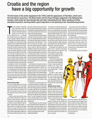 Croatia and the region
  have a big opportunity for growth
The first boom in this sector happened in the 1970`s with the appearance of Star Wars, which were
the first bait for consumers. The Ninja Turtles and The Power Rangers appeared in the following few
decades, while today we have Sponge Bob and other interesting heroes. When speaking of these
animated characters, licensing holds a great importance in the planning of the manufacturing process.




T
             his year`s conference Licensing New         cent, while in Europe this share is only 8 percent.      “ The reason for my coming to this conference is to            The economic crisis has had an influence on
             Europe, International Licensing and         When we speak of brands founded on characters            learn as much as I can about the market of “New            this sector as well but there are indications that
             Merchandising Industry Show and             for entertainment, the leading markets are of those      Europe” and to understand their way of thinking.           things are heading forward. Everyday companies
             Conference, with Brand and Character        in Latin America and Africa where the make up 40         Last year the gathering in Rovinj was fantastic. We        invest more and more into new products and so
             licensing as the main theme, will           percent of licensed goods retail sales.                  discovered professor Baltazar who is a impres-             give consumers more reasons to spend money”,
be held in Zagreb from the 11.-13. November                  Taking into account that 360 million people live     sionable character in this area while outside of           points out Brochstein.
and will enable everyone who wishes to learn             in this region and their consumption is currently        the borders hardly anyone has heard of him. The                He, above all, deals in sports licensing. “ The
and gain necessary prerequisite conditions and           minimal, it is understandable what kind of poten-        other example is the Slovenian Umko, who no one            key element for licensing is the capability of
knowledge about this exciting and attractive busi-       tial is hiding here, Mayer explains the situation in     has ever heard of outside of the state. This is also       the license (logo, mascot, sign, name) to gen-
ness. Speaking at the conference will be Marty           the region which he calls “New Europe”. “ For the        an excellent opportunity to initially meet the local       erate emotions and provoke a reaction in the
Brochstein, the Vice president of LIMA, the editor       future of this business in this region it is neces-      business leaders, which could result in joint busi-        consumer. If there is no emotional connection,
of a few American magazines and one of the big-          sary to have quality infrastructure for distribution     ness projects”, points out Francesca Ash.                  there is no sale. Given the fact that sport is high-
gest experts in licensing, Francesca Ash, publish-       and this is where you should seek advice from                The advantage of this conference over other            ly emotional, there is a great potential in licens-
er and editor of Total Licensing, one of the most        multinational companies that have experience in          events is that it is organized by local people,            ing,” says Brochstein.
famous and respected magazines of the global             trading with these types of goods. You must also         explains Francesca Ash and adds how it was                     In the USA licensing in sports is mostly built
licensing industry, the initiator of the first confer-   be aware that licensed products are predicted for        know to happen that some organiz-
ence on the theme of licensing and icons in the          the middle and upper classes, so the ones with           ers invite American companies to hold
world and Ira Mayer, publisher of the most famous        lesser spending power are not the targeted group.        classes and presentations and in the
and most respected reports containing market             In the end, you must build a relationship between        end everything is left at that.
analyses and trends, publisher and editor of a few       the owner of the license and the manufacturer, so            “This has almost no effect because
licensing publications and one of the best experts       they can grow together with the market and help          many things are not adaptable to their
in the industry, the President of the Board of EPM       each other out.”                                         cases. The fact that the manifestation
Communications. As there is no formal education              one of the pioneers, Francesca Ash, points out       in Zagreb is being held parallel with
or school that this business could be studied at,        that she has been in the business for thirty years. “I   the Book fair, will, I believe, contrib-
this conference is an ideal opportunity for gaining      organized the first conference in London in 1979.        ute to the larger fluctuation of peo-
new knowledge because the mentioned speak-               More than 300 people from all over the world             ple and interested parties, “ concludes
ers are true authorities of the licensing industry,      attended, which gave us a reason to conclude that        Francesca Ash.
that have in fact, created it and they are coming        licensing has a future. Soon we started publishing           “The region of “New Europe” is
with a wish and a will to pass on their practical        different newsletters as to include as many people       interesting to all business communi-
knowledge to people who know how to recognize            as possible. I started the magazine Total Licensing      ties, as it is to us who are in licensing.
a presented opportunity of a business worth 200          in 2003. and its success is manifested through the       The naming of Željko William Krnjak
billion dollars.                                         fact that it is being read in 103 countries”, points     as the representative of LIMA for this
                                                         out Francesca Ash.                                       region is a big step forward for this sec-
Growth since the seventies                                   The first boom in this sector happened in the        tor and for this area,” points out Marty
The value of licensed goods sold in the world            1970`s with the appearance of Star Wars, which           Brockstein.
through retail amounted to 149,77 billion dollars        were the first bait for consumers. The Ninja Turtles      Getting to know the industry
last year, according to the International Licensing      and The Power Rangers appeared in the following          The mission of LIMA is to help com-
Status Report. Leading are the markets of the            few decades, while today we have Sponge Bob              panies and educate them about this
USA and Canada with 62 percent of the total              and other interesting heroes. When speaking of           business so they could come up with
share, followed by Europe (22 percent) and Asia          these animated characters, licensing holds a great       answers to all the market demands
(12 percent).                                            importance in the planning of the manufacturing          and challenges. Many people think that
    “Leading in product sales are fashion brands         process. The costs of animated films have risen          licensing is just the using of a name or
with 23 percent of the total share. However, the         so much so that the possibility of revenue through       logo but I is much more than just that.
success of a certain product on a single market          licensing has become one of the key points in                “ our first task is to identify companies who          around event organizers – NBA, MLB, NFL,NHL.
is determined by many different factors, above           budget planning.                                         already use licensing and then introduce other             only rare clubs such as the Los Angeles Lakers
all cultural and economic differences, legal limi-           Lead by these policies many other companies          companies to this industry. After a network of             (NBA) or the New York Yankees (MLB) can indi-
tations of foreign product media exposure”, Ira          want to expand their business in that direction. The     interested parties is formed it will be easier for the     vidually break onto the market. on the other
Mayer points out. For example the local fashion          best examples are Coca-Cola, Electrolux, Ferrari         business to develop. The arrival on a new market           side in Europe the main initiators of licensing
industry is very strong in Europe with a share of        and many other global companies. Many celebri-           is a big challenge for all of us. It is always fascinat-   are the clubs themselves, such as Manchester
about 30 percent, while it is only 20 percent in the     ties like Elvis Presley and Paris Hilton have been       ing to observe how the set rules in one part of the        United and Barcelona. Here, event organizers
USA and Canada, explains Mayer and adds how in           licensed as have sporting events and clubs.              world are able to adjust to the real market condi-         hold a much lesser role.
South America trademark brands take up 26 per-           A chance for discoveries                                 tions in a new region.                                     Hrvoje Reljanović

 28
 