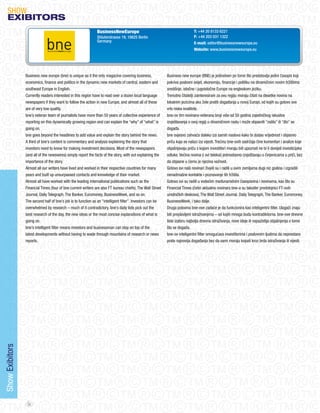 SHoW
   eXIBItORS
                                                               BusinessNewEurope                                              T: +44 20 8133 6221
                                                               Shluterstrasse 19, 10625 Berlin                                F: +44 203 031 1322
                                                               Germany                                                        E-mail: editor@businessneweurope.eu
                                                                                                                              Website: www.businessneweurope.eu




                 Business new europe (bne) is unique as it the only magazine covering business,             Business new europe (BNE) je jedinstven po tome što predstavlja jedini časopis koji
                 economics, finance and politics in the dynamic new markets of central, eastern and         pokriva poslovni svijet, ekonomiju, financije i politiku na dinamičnim novim tržištima
                 southeast Europe in English.                                                               središnje, istočne i jugoistočne Europe na engleskom jeziku.
                 Currently readers interested in this region have to read over a dozen local language       Trenutno čitatelji zainteresirani za ovu regiju moraju čitati na desetke novina na
                 newspapers if they want to follow the action in new Europe, and almost all of these        lokalnim jezicima ako žele pratiti događanja u novoj Europi, od kojih su gotovo sve
                 are of very low quality.                                                                   vrlo niske kvalitete.
                 bne’s veteran team of journalists have more than 50 years of collective experience of      bne-ov tim novinara-veterana broji više od 50 godina zajedničkog iskustva
                 reporting on this dynamically growing region and can explain the “why” of “what” is        izvještavanja o ovoj regiji u dinamičnom rastu i može objasniti “zašto” ili “što” se
                 going on.                                                                                  događa.
                 bne goes beyond the headlines to add value and explain the story behind the news.          bne svjesno zahvaća daleko iza samih naslova kako bi dodao vrijednost i objasnio
                 A third of bne’s content is commentary and analysis explaining the story that              priču koja se nalazi iza vijesti. Trećinu bne-ovih sadržaja čine komentari i analize koje
                 investors need to know for making investment decisions. Most of the newspapers             objašnjavaju priču s kojom investitori moraju biti upoznati ne bi li donijeli investicijske
                 (and all of the newswires) simply report the facts of the story, with out explaining the   odluke. Većina novina (i svi teleksi) jednostavno izvještavaju o činjenicama u priči, bez
                 importance of the story.                                                                   da objasne u čemu je njezina važnost.
                 Almost all our writers have lived and worked in their respective countries for many        Gotovo svi naši novinari živjeli su i radili u ovim zemljama dugi niz godina i izgradili
                 years and built up unsurpassed contacts and knowledge of their market.                     nenadmašne kontakte i poznavanje tih tržišta.
                 Almost all have worked with the leading international publications such as the             Gotovo svi su radili u vodećim međunarodnim časopisima i novinama, kao što su
                 Financial Times (four of bne current writers are also FT bureau chiefs), The Wall Street   Financial Times (četiri aktualna novinara bne-a su također predstojnici FT-ovih
                 journal, Daily Telegraph, The Banker, Euromoney, BusinessWeek, and so on.                  uredničkih deskova), The Wall Street journal, Daily Telegraph, The Banker, Euromoney,
                 The second half of bne’s job is to function as an “intelligent filter”. Investors can be   BusinessWeek, i tako dalje.
                 overwhelmed by research – much of it contradictory. bne’s daily lists pick out the         Druga polovina bne-ove zadaće je da funkcionira kao inteligentni filter. Ulagači znaju
                 best research of the day, the new ideas or the most concise explanations of what is        biti preplavljeni istraživanjima – od kojih mnoga budu kontradiktorna. bne-ove dnevne
                 going on.                                                                                  liste izabiru najbolja dnevna istraživanja, nove ideje ili najsažetija objašnjenja o tome
                 bne’s intelligent filter means investors and businessman can stay on top of the            što se događa.
                 latest developments without having to wade through mountains of research or news           bne-ov inteligentni filter omogućava investitorima i poslovnim ljudima da neprestano
                 reports.                                                                                   prate najnovija događanja bez da sami moraju kopati kroz brda istraživanja ili vijesti.
Show Exibitors




                  32
 