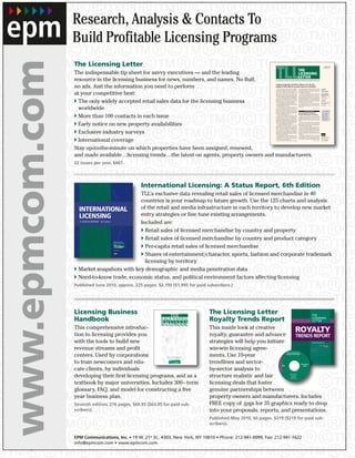 Research, Analysis & Contacts To
www.epmcom.com   Build Profitable Licensing Programs
                 The Licensing Letter
                                                                                                                 TLL
                                                                                                                                                                                                                                                           MAY 3, 2010
                                                                                                                                                                                                                                                       Vol XXXIV, No. 9


                                                                                                                                                                                     THE
                 The indispensable tip sheet for savvy executives — and the leading                                                                                                  LICENSING
                                                                                                                                                                                     LETTER
                 resource in the licensing business for news, numbers, and names. No fluff,                      T H E D E F I N I T I V E S O U R C E F O R D ATA , A N A LY S I S , N E W S A N D C O N TA C T S S I N C E 1 9 7 7




                 no ads. Just the information you need to perform                                                Augmented Reality And What It Means For The Toy
                                                                                                                 Industry: Will It Hit In Licensed Toys, For 3-D Films?
                                                                                                                    With the number of 3-D movies seeming to
                                                                                                                 increase exponentially with each new release,
                                                                                                                                                                                     wait and see approach. “When you first see AR,
                                                                                                                                                                                     it’s absolutely super cool, but I’m not quite sure
                                                                                                                                                                                                                                               Inside


                 at your competitive best:
                                                                                                                 and with the consumer electronics industry try-                     how kids will really play with it,” says Carlin           This Issue
                                                                                                                 ing to push 3-D into the home, what are the                         West, 4Kids Entertainment.
                                                                                                                 prospects for licensed 3-D toys, books, card                            “I have seen what Topps has done with its             Fashion Licensing
                                                                                                                 games and other products incorporating the                          cards, and how images come up on screen and               Down 13% With Home
                                                                                                                                                                                                                                               Furnishings, Jewelry
                                                                                                                 technology known as Augmented Reality (AR)?                         move around and do things, but I’m not sure it’s
                                                                                                                                                                                                                                               Taking Hits ....................4
                                                                                                                    There is definitely buzz about Augmented                         really a play pattern; I don’t know if it gives the




                   The only widely accepted retail sales data for the licensing business
                                                                                                                 Reality in the toy, publishing, and entertainment                   kid that much extra value.” As previously report-         Licensing News ............5
                                                                                                                 industries. Back at this year’s Toy Fair, one                       ed, Topps has had success with its Disney Club            Contacts &
                                                                                                                 attendee went so far as to say he has “seen the                     Penguin cards, which are interactive with the             Connections................10
                                                                                                                 future of toys and it is Augmented Reality.”                        children’s virtual world website.
                                                                                                                    But whether AR is the “flavor of the month” or                       As West points out, one of the hottest toys           International Contacts
                                                                                                                                                                                                                                               & Connections............11
                                                                                                                 has real potential for becoming a mainstay of the                   on the market of late is “a wind-up hamster.”



                   worldwide
                                                                                                                 toy aisles remains to be seen.                                      Items like $1 Hot Wheels have also been driv-             Who’s News.................12
                                                                                                                    Broadly, AR involves a product such as a card                    ing volume.
                                                                                                                 or toy connected to a webcam that allows an                                                          Continued on page 12
                                                                                                                 image to be viewed in 3-D form on a monitor. At
                                                                                                                 this stage, AR offers more promise than actual
                                                                                                                 product, but some speculate that it will trans-
                                                                                                                                                                                                    KAZACHOK FORUM                                      in short
                                                                                                                 form the toy industry — perhaps with 3-D tie-ins                    Licensing Outlook Positive In                               Have a property avail-




                   More than 100 contacts in each issue
                                                                                                                 to heavily licensed 3-D movies.                                                                                                 able for licensing, or a
                                                                                                                    “There are traditionally two phases of tech-
                                                                                                                                                                                     Europe, With Growth On Horizon                              property recently
                                                                                                                                                                                        While no one we spoke to at the pan-European             assigned or granted?
                                                                                                                 nology. The first, shock and awe, happens when
                                                                                                                                                                                     Kazachok Licensing Forum in Paris last month                Send it to escardi-
                                                                                                                 everyone jumps on what is cool and different.                                                                                   no@epmcom.com and
                                                                                                                 The second, general acceptance, is when a tech-                     thought business would recover this year, most
                                                                                                                                                                                                                                                 we will include it in the
                                                                                                                 nology becomes mainstream and a part of every-                      believed the worst of the declines to be behind             next possible issue.
                                                                                                                                                                                     them.



                   Early notice on new property availabilities
                                                                                                                 day life. It’s too early too tell what AR will do, but
                                                                                                                 I wouldn’t bet against it becoming mainstream,”                        For most, the forecast for 2010 is down some
                                                                                                                 says toy consultant Richard Gottlieb.                               more (but not the 20%-25% decline from 2008-
                                                                                                                    “[Augmented Reality] seems to have the                           2009), with 2011 expected to be a stabilizing year
                                                                                                                 potential to become mass market in the not-so-                      before growth returns in 2012.
                                                                                                                 distant future,” says Greg Davis of Total Immer-                       From a property standpoint, Kazachok is
                                                                                                                 sion, a company focused on integrating AR                           heavily entertainment and publishing-centric,




                   Exclusive industry surveys
                                                                                                                 technology into new platforms. “As [AR] contin-                     though we met with manufacturers from across
                                                                                                                 ues to develop, new methods of tracking this                        a wide array of product categories as well as
                                                                                                                 paradigm will change dramatically, providing a                      licensors and agents, and the outlook was con-
                                                                                                                 playground that seamlessly combines the virtu-                      sistent — and upbeat. A retail presence was also
                                                                                                                 al with the physical world.”                                        significant.
                                                                                                                    Certainly AR is novel and exciting, but others                      Despite the on-going travails, the mood was
                                                                                                                 question whether it will have a run beyond the                      very optimistic. Those who have survived the



                   International coverage
                                                                                                                                                                                                                                                © 2010 EPM Communications,
                                                                                                                 novelty factor. As one licensor says, “I just don’t                 near-worldwide recession (Brazil keeps coming              Inc. All rights reserved.

                                                                                                                 see what’s fun about it right now.”                                 up as the main exception, though with Poland so            May not be reproduced in
                                                                                                                                                                                                                                                whole or in part without
                                                                                                                    Many experienced toy licensors are taking a                                                        Continued on page 3      consent of the publisher.




                 Stay up-to-the-minute on which properties have been assigned, renewed,
                 and made available…licensing trends…the latest on agents, property owners and manufacturers.
                 22 issues per year, $467.




                                                              International Licensing: A Status Report, 6th Edition
                                                   TLL’s exclusive data revealing retail sales of licensed merchandise in 40
                                                   countries is your roadmap to future growth. Use the 125 charts and analysis
                   INTERNATIONAL                   of the retail and media infrastructure in each territory to develop new market
                   LICENSING                       entry strategies or fine tune existing arrangements.
                   A STATUS REPORT 6th Edition
                                                   Included are:
                                                     Retail sales of licensed merchandise by country and property
                                    By Karen Raugust
                                                     Retail sales of licensed merchandise by country and product category
                                                     Per-capita retail sales of licensed merchandise
                                    Special Projects Editor


                                               TLLTHE
                                                  LICENSING
                                                  LETTER


                                    Produced By




                                                     Shares of entertainment/character, sports, fashion and corporate trademark
                                                     licensing by territory
                   Market snapshots with key demographic and media penetration data
                   Need-to-know trade, economic status, and political environment factors affecting licensing
                 Published June 2010, approx. 225 pages. $2,195 ($1,995 for paid subscribers.)




                 Licensing Business                                               The Licensing Letter                                                                                                               THE
                 Handbook                                                         Royalty Trends Report                                                                                                              LICENSING
                                                                                                                                                                                                                     LETTER

                 This comprehensive introduc-                                     This inside look at creative
                 tion to licensing provides you                                   royalty, guarantee and advance
                                                                                                                      ROYALTY
                                                                                                                      TRENDS REPORT
                 with the tools to build new                                      strategies will help you initiate                                                                                                  By EPM Communications, Inc.




                 revenue streams and profit                                       win-win licensing agree-
                                                                                                                                                                                                                                        Publisher of




                 centers. Used by corporations                                    ments. Use 10-year
                                                                                                                                              The Licensing Letter
                                                                                                                                             Royalty Trends Report




                 to train newcomers and edu-                                      trendlines and sector-                    2010                                                          2010 Edition
                                                                                                                                                                                             JPEGs

                 cate clients, by individuals                                     by-sector analysis to
                 developing their first licensing programs, and as a              structure realistic and fair
                                                                                                                                                     EPM Communications, Inc.
                                                                                                                                                         19 E. 21st St., #303
                                                                                                                                                       New York, NY 10010
                                                                                                                                                           212-941-0099
                                                                                                                                                        info@epmcom.com
                                                                                                                                                        www.epmcom.com
                                                                                                                                                   © 2010 EPM Communications, Inc.




                 textbook by major universities. Includes 300+ term               licensing deals that foster
                 glossary, FAQ, and model for constructing a five                 genuine partnerships between                                T




                 year business plan.                                              property owners and manufacturers. Includes                                                             2


                 Seventh edition, 276 pages, $69.95 ($63.95 for paid sub-         FREE copy of .jpgs for 35 graphics ready to drop
                 scribers).                                                       into your proposals, reports, and presentations.                   E




                                                                                  Published May 2010, 60 pages. $319 ($219 for paid sub-
                                                                                  scribers).


                 EPM Communications, Inc. • 19 W. 21st St., #303, New York, NY 10010 • Phone: 212-941-0099, Fax: 212-941-1622
                 info@epmcom.com • www.epmcom.com
       38
 