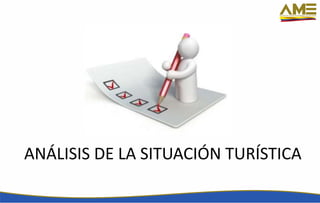 ANÁLISIS DE LA SITUACIÓN TURÍSTICA
 