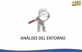 ANÁLISIS DEL ENTORNO
 