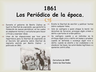 1861
                Los Periódico de la época.
   Durante el gobierno de Benito Juárez se
                              ...