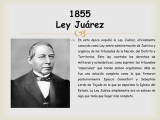 1855
Ley Juárez
   
      En esta época expidió la Ley Juárez, oficialmente
       conocida como Ley sobre administració...