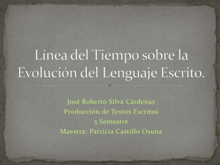 José Roberto Silva Cárdenas 
Producción de Textos Escritos 
5 Semestre 
Maestra: Patricia Castillo Osuna 
 