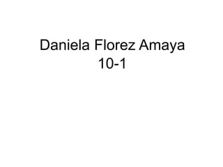 Daniela Florez Amaya
10-1
 