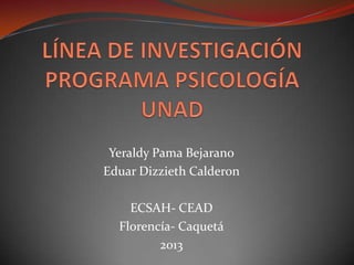 Yeraldy Pama Bejarano
Eduar Dizzieth Calderon
ECSAH- CEAD
Florencía- Caquetá
2013
 