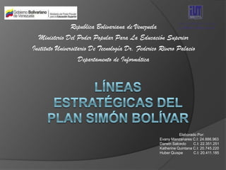 Republica Bolivariana de Venezuela
  Ministerio Del Poder Popular Para La Educación Superior
Instituto Universitario De Tecnología Dr. Federico Rivero Palacio
                   Departamento de Informática




                                                             Elaborado Por:
                                                  Evany Manzanares C.I: 24.886.963
                                                  Darwin Salcedo     C.I: 22.351.251
                                                  Katherine Quintana C.I: 20.745.220
                                                  Huber Quispe       C.I: 20.411.185
 