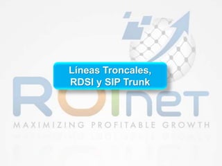 Líneas Troncales,
RDSI y SIP Trunk
 