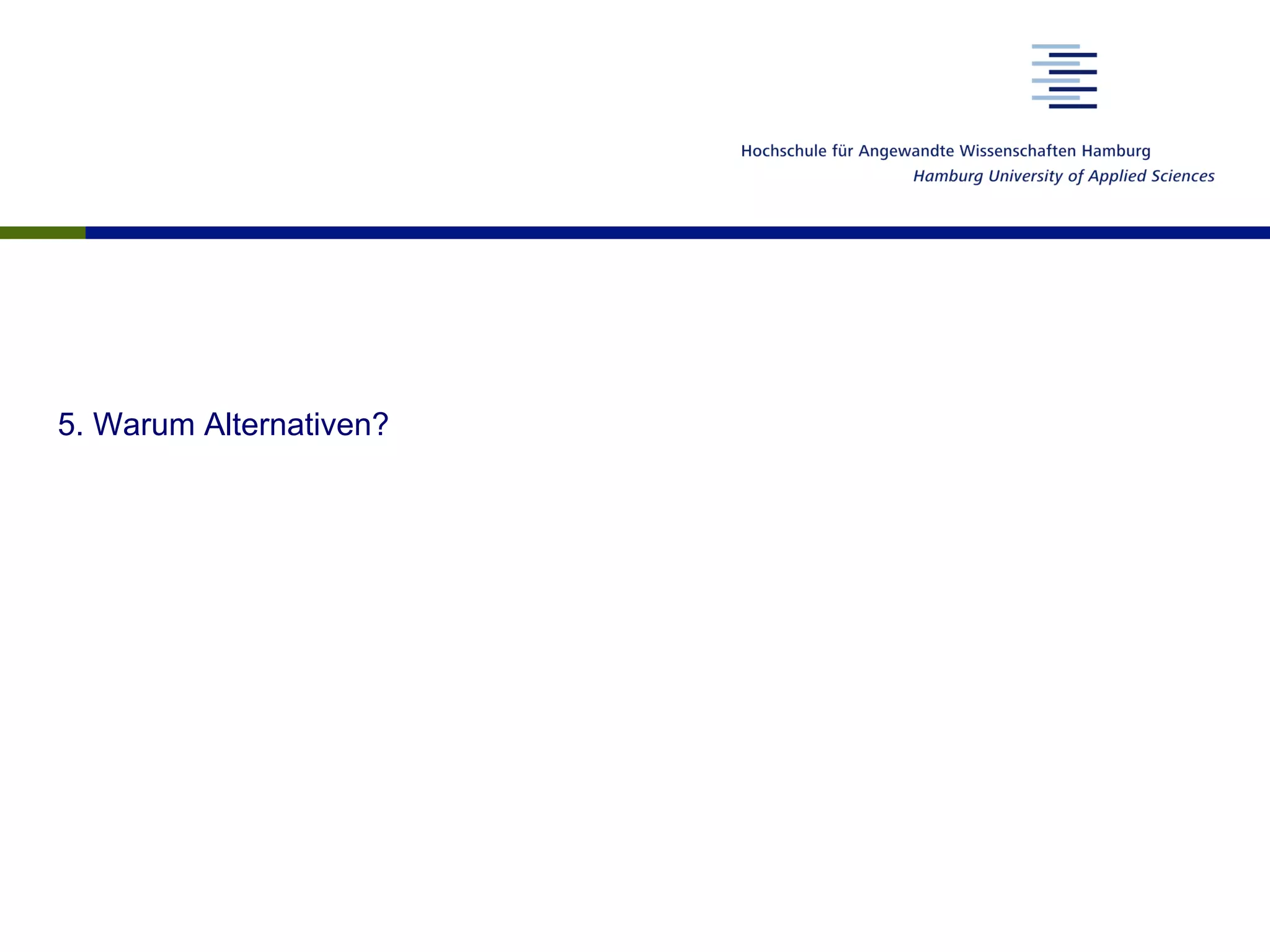 5. Warum Alternativen?
 