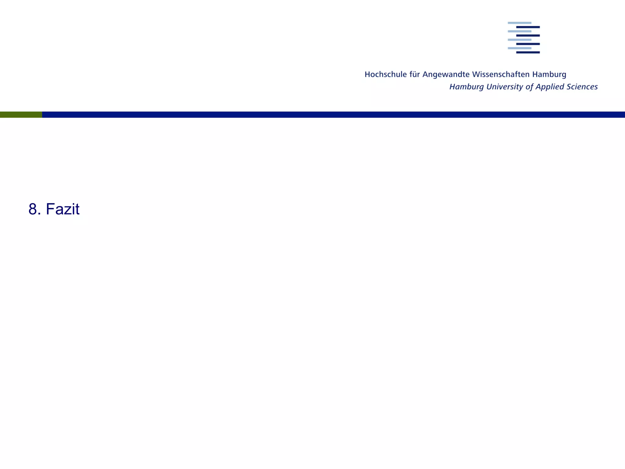 8. Fazit
 