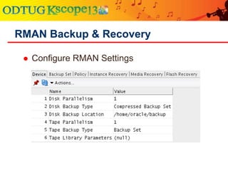  Configure RMAN Settings
RMAN Backup & Recovery
 