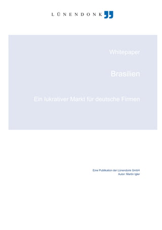 Whitepaper
Brasilien
Ein lukrativer Markt für deutsche Firmen
Eine Publikation der Lünendonk GmbH
Autor: Martin Igler
 