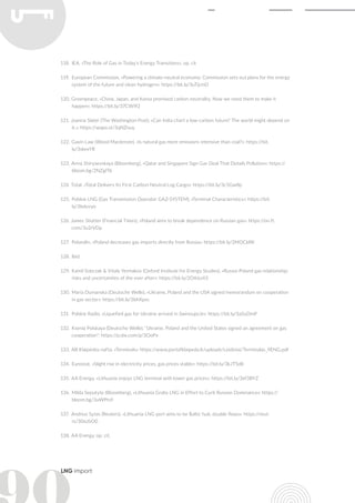 LNG import
118.	IEA, «The Role of Gas in Today's Energy Transitions», op. cit
119.	 European Commission, «Powering a climate-neutral economy: Commission sets out plans for the energy
system of the future and clean hydrogen»: https://bit.ly/3uTjcmO
120.	Greenpeace, «China, Japan, and Korea promised carbon neutrality. Now we need them to make it
happen»: https://bit.ly/37CWi92
121.	Joanna Slater (The Washington Post), «Can India chart a low-carbon future? The world might depend on
it.»: https://wapo.st/3qNZnuy
122.	Gavin Law (Wood Mackenzie), «Is natural gas more emissions intensive than coal?»: https://bit.
ly/3skexYR
123.	Anna Shiryaevskaya (Bloomberg), «Qatar and Singapore Sign Gas Deal That Details Pollution»: https://
bloom.bg/2NZgIT6
124.	Total, «Total Delivers Its First Carbon Neutral Lng Cargo»: https://bit.ly/3c5Gw8p
125.	Polskie LNG (Gas Transmission Operator GAZ-SYSTEM), «Terminal Characteristics»: https://bit.
ly/3bduvyo
126.	James Shotter (Financial Times), «Poland aims to break dependence on Russian gas»: https://on.ft.
com/3v2rVDp
127.	PolandIn, «Poland decreases gas imports directly from Russia»: https://bit.ly/2MOCkRK
128.	Ibid.
129.	Kamil Sobczak & Vitaly Yermakov (Oxford Institute for Energy Studies), «Russia-Poland gas relationship:
risks and uncertainties of the ever after»: https://bit.ly/2O46u43
130.	Maria Dumanska (Deutsche Welle), «Ukraine, Poland and the USA signed memorandum on cooperation
in gas sector»: https://bit.ly/3bhXpxs
131.	Polskie Radio, «Liquefied gas for Ukraine arrived in Swinoujscie»: https://bit.ly/3aSuDmP
132.	Ksenia Polskaya (Deutsche Welle), "Ukraine, Poland and the United States signed an agreement on gas
cooperation": https://p.dw.com/p/3OoPx
133.	AB Klaipėdos nafta, «Terminals»: https://www.portofklaipeda.lt/uploads/Leidiniai/Terminalas_9ENG.pdf
134.	Eurostat, «Slight rise in electricity prices, gas prices stable»: https://bit.ly/3kJT5d8
135.	AA Energy, «Lithuania enjoys LNG terminal with lower gas prices»: https://bit.ly/3ef3BYZ
136.	Milda Seputyte (Bloomberg), «Lithuania Grabs LNG in Effort to Curb Russian Dominance»: https://
bloom.bg/3uWPtsY
137.	Andrius Sytas (Reuters), «Lithuania LNG port aims to be Baltic hub, double flows»: https://reut.
rs/30ezbO0
138.	AA Energy, op. cit.
 