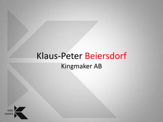 Klaus-Peter BeiersdorfKingmaker AB KING MAKER 