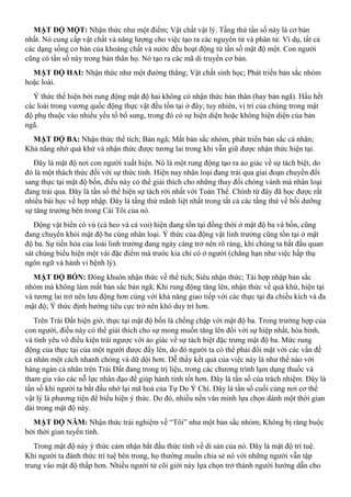 MẬT ĐỘ MỘT: Nhận thức như một điểm; Vật chất vật lý. Tầng thứ tần số này là cơ bản
nhất. Nó cung cấp vật chất và năng lượng cho việc tạo ra các nguyên tử và phân tử. Ví dụ, tất cả
các dạng sống cơ bản của khoáng chất và nước đều hoạt động từ tần số mật độ một. Con người
cũng có tần số này trong bản thân họ. Nó tạo ra các mã di truyền cơ bản.
MẬT ĐỘ HAI: Nhận thức như một đường thẳng; Vật chất sinh học; Phát triển bản sắc nhóm
hoặc loài.
Ý thức thể hiện bởi rung động mật độ hai không có nhận thức bản thân (hay bản ngã). Hầu hết
các loài trong vương quốc động thực vật đều tồn tại ở đây; tuy nhiên, vị trí của chúng trong mật
độ phụ thuộc vào nhiều yếu tố bổ sung, trong đó có sự hiện diện hoặc không hiện diện của bản
ngã.
MẬT ĐỘ BA: Nhận thức thể tích; Bản ngã; Mất bản sắc nhóm, phát triển bản sắc cá nhân;
Khả năng nhớ quá khứ và nhận thức được tương lai trong khi vẫn giữ được nhận thức hiện tại.
Đây là mật độ nơi con người xuất hiện. Nó là một rung động tạo ra ảo giác về sự tách biệt, do
đó là một thách thức đối với sự thức tỉnh. Hiện nay nhân loại đang trải qua giai đoạn chuyển đổi
sang thực tại mật độ bốn, điều này có thể giải thích cho những thay đổi chóng vánh mà nhân loại
đang trải qua. Đây là tần số thể hiện sự tách rời nhất với Toàn Thể. Chính từ đây đã học được rất
nhiều bài học về hợp nhập. Đây là tầng thứ mãnh liệt nhất trong tất cả các tầng thứ về bồi dưỡng
sự tăng trưởng bên trong Cái Tôi của nó.
Động vật biển có vú (cá heo và cá voi) hiện đang tồn tại đồng thời ở mật độ ba và bốn, cũng
đang chuyển khỏi mật độ ba cùng nhân loại. Ý thức của động vật linh trưởng cũng tồn tại ở mật
độ ba. Sự tiến hóa của loài linh trưởng đang ngày càng trở nên rõ ràng, khi chúng ta bắt đầu quan
sát chúng biểu hiện một vài đặc điểm mà trước kia chỉ có ở người (chẳng hạn như việc hấp thụ
ngôn ngữ và hành vi bệnh lý).
MẬT ĐỘ BỐN: Đóng khuôn nhận thức về thể tích; Siêu nhận thức; Tái hợp nhập bản sắc
nhóm mà không làm mất bản sắc bản ngã; Khi rung động tăng lên, nhận thức về quá khứ, hiện tại
và tương lai trở nên lưu động hơn cùng với khả năng giao tiếp với các thực tại đa chiều kích và đa
mật độ; Ý thức định hướng tiêu cực trở nên khó duy trì hơn.
Trên Trái Đất hiện giờ, thực tại mật độ bốn là chồng chập với mật độ ba. Trong trường hợp của
con người, điều này có thể giải thích cho sự mong muốn tăng lên đối với sự hiệp nhất, hòa bình,
và tình yêu vô điều kiện trái ngược với ảo giác về sự tách biệt đặc trưng mật độ ba. Mức rung
động của thực tại của một người được đẩy lên, do đó người ta có thể phải đối mặt với các vấn đề
cá nhân một cách nhanh chóng và dữ dội hơn. Dễ thấy kết quả của việc này là như thế nào với
hàng ngàn cá nhân trên Trái Đất đang trong trị liệu, trong các chương trình lạm dụng thuốc và
tham gia vào các nỗ lực nhân đạo để giúp hành tinh tốt hơn. Đây là tần số của trách nhiệm. Đây là
tần số khi người ta bắt đầu nhớ lại mã hoá của Tự Do Ý Chí. Đây là tần số cuối cùng nơi cơ thể
vật lý là phương tiện để biểu hiện ý thức. Do đó, nhiều nền văn minh lựa chọn dành một thời gian
dài trong mật độ này.
MẬT ĐỘ NĂM: Nhận thức trải nghiệm về “Tôi” như một bản sắc nhóm; Không bị ràng buộc
bởi thời gian tuyến tính.
Trong mật độ này ý thức cảm nhận bắt đầu thức tỉnh về di sản của nó. Đây là mật độ trí tuệ.
Khi người ta đánh thức trí tuệ bên trong, họ thường muốn chia sẻ nó với những người vẫn tập
trung vào mật độ thấp hơn. Nhiều người từ cõi giới này lựa chọn trở thành người hướng dẫn cho
 