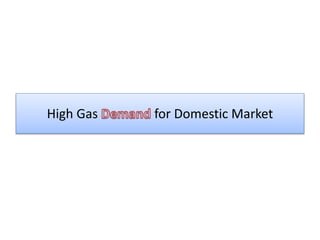 High Gas for Domestic Market
 