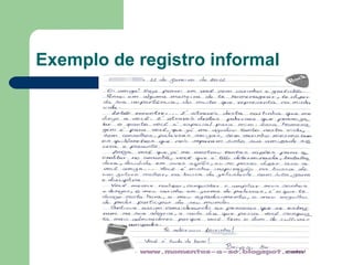 Exemplo de registro informal
 