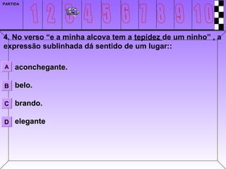 PARTIDA




4. No verso “e a minha alcova tem a tepidez de um ninho” , a
expressão sublinhada dá sentido de um lugar::

A    aconchegante.

B belo.

C brando.

D elegante
 