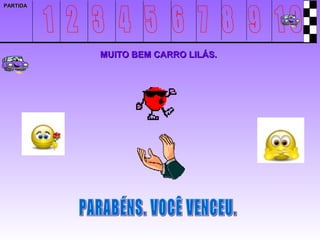 PARTIDA




          MUITO BEM CARRO LILÁS.
 